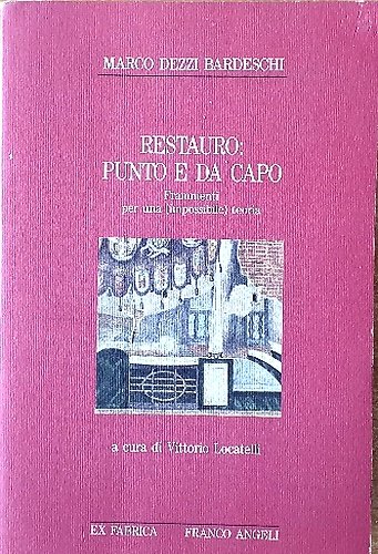Restauro: punto e da capo. Frammenti per una (impossibile) teoria.