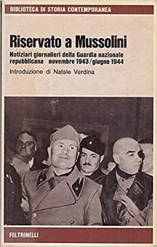 Riservato a Mussolini. Notiziari giornalieri della Guardia Nazionale Repubblicana. Novembre …