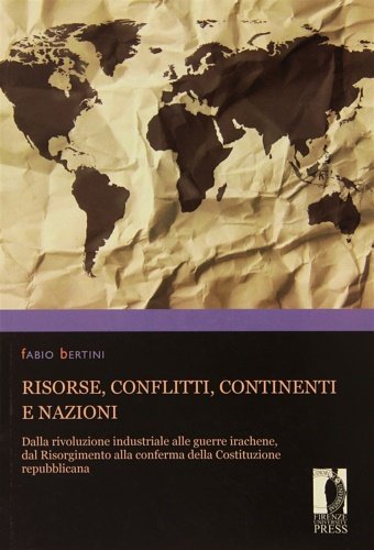 Risorse, conflitti, continenti e nazioni. Dalla rivoluzione industriale alle guerre …