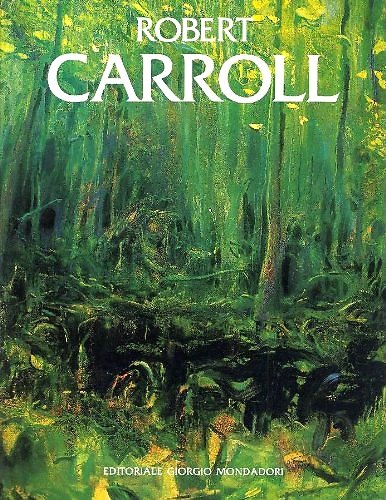 Robert Carroll. Natura e trasfigurazione.
