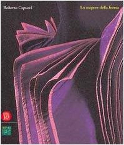 Roberto Capucci. Lo stupore della forma.