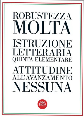 Robustezza molta. Istruzione letteraria quinta elementare. Attitudine all'avanzamento nessuna. | Immagine Gallery 2