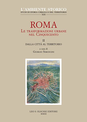 Roma. Le trasformazioni urbane nel Cinquecento. Vol II: Dalla città …