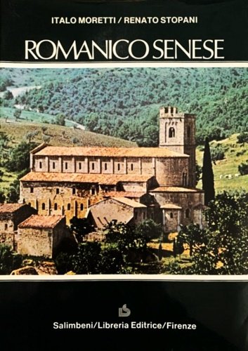 Romanico senese. Indice Generale: Presentazione. Premessa. Tavola delle abbreviazioni. --Limiti …