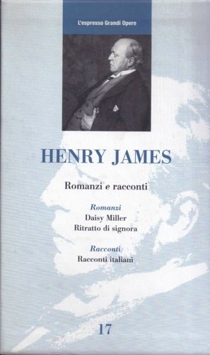 Romanzi e racconti. Daisy Miller. Ritratto di signora. Racconti italiani.