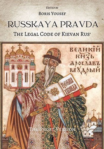 Russkaya Pravda. The Legal Code of Kievan Rus’.