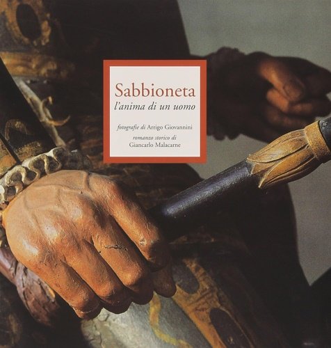 Sabbioneta. L'anima di un uomo.