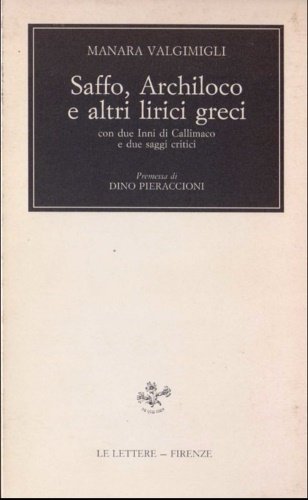Saffo, Archiloco e altri lirici greci. Con due inni di …