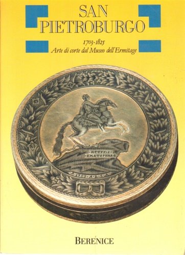 San Pietroburgo.1703-1825. Arte di Corte dal Museo dell'Ermitage.