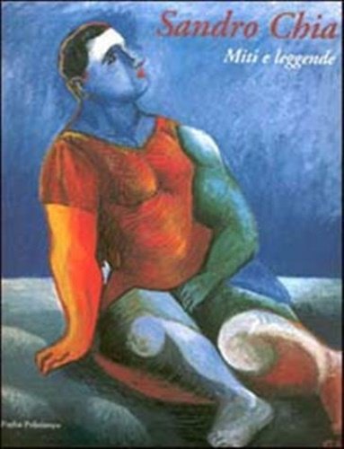 Sandro Chia. Miti e leggende. Catalogo della mostra allestita a Firenze nel 2002.