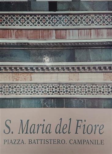 Santa Maria del Fiore, rilievi, documenti, indagini strumentali, interpretazioni. Piazza, …