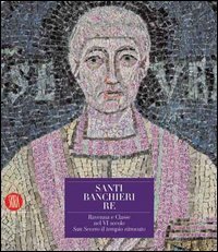 Santi Banchieri Re. Ravenna e Classe nel VI secolo San …