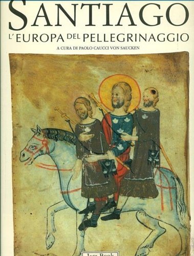 Santiago. L'Europa del pellegrinaggio.