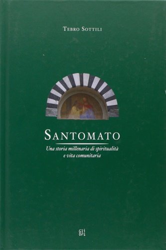 Santomato. Una storia millenaria di spiritualità e vita comunitaria.