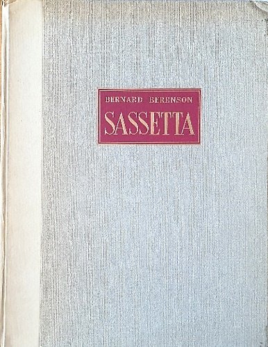 Sassetta. Un pittore senese della leggenda francescana.