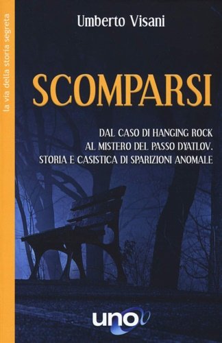 Scomparsi. Dal caso di Hanging Rock al mistero del Passo …