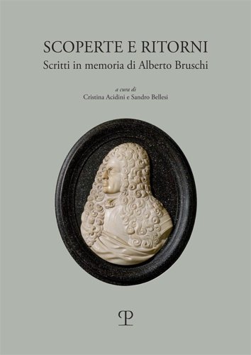 Scoperte e ritorni. Scritti in memoria di Alberto Bruschi.
