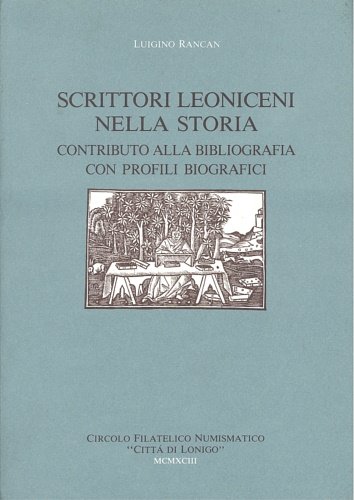 Scrittori leoniceni nella storia. Contributo alla bibliografia con profili biografici.