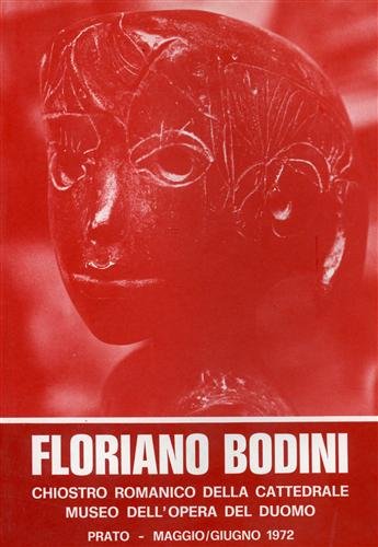 Sculture di Floriano Bodini 1958- 1972.