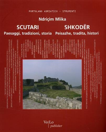 Scutari, paesaggi, tradizioni, storia. Shkoder, peisazhe, tradita, histori.
