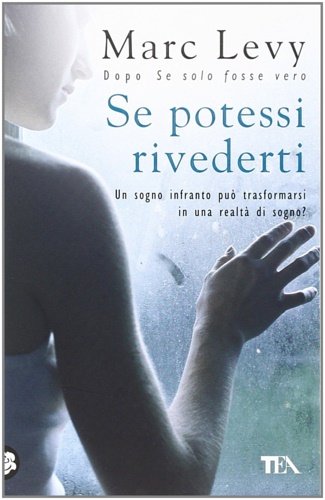 Se Potessi Rivederti. Un Sogno Infranto Può Trasformarsi in una …