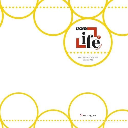 Second life. Tutto torna. Seconda edizione 2022-2023.