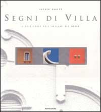 Segni della villa. L'eccellenza dell'abitare nel mondo.