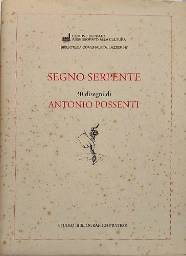 Segno serpente. 30 disegni di Antonio Possenti. Testi : --La … | Immagine principale