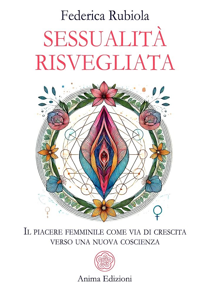 Sessualità risvegliata. Il piacere femminile come via di crescita verso …