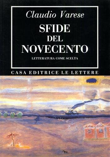 Sfide del Novecento. Letteratura come scelta.