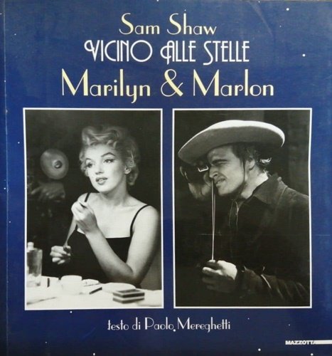 Shaw,Sam. Vicino alle stelle. Marilyn e Marlon.