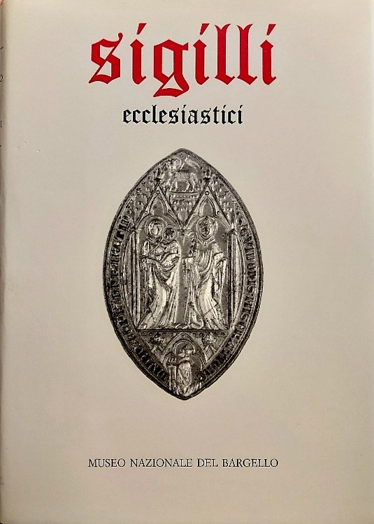 Sigilli Ecclesiastici e Civili dei secoli XIII-XVIII. Vol.I: Sigilli ecclesiastici. | Immagine principale