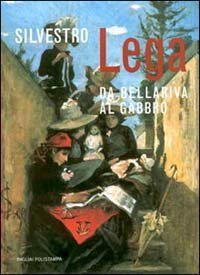 Silvestro Lega da Bellariva al Gabbro.