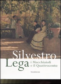 Silvestro Lega e i Macchiaioli e il Quattrocento.