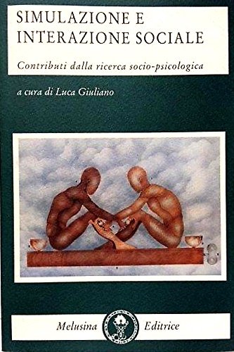 Simulazione e interazione sociale. Contributi della ricerca socio-psicologica.
