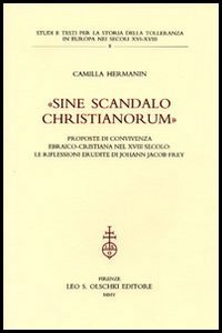 «Sine scandalo Cristianorum». Proposte di convivenza ebraico-cristiana nel XVIII secolo. …