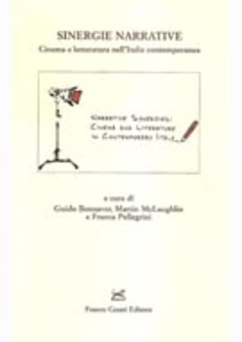 Sinergie narrative. Cinema e letteratura nell'Italia contemporanea.