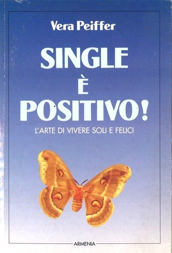 Single è positivo! L'arte di vivere soli e felici.