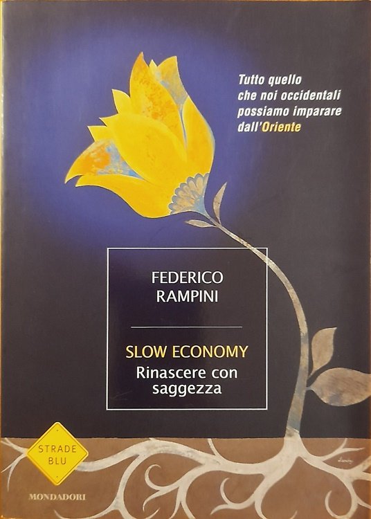 Slow economy. Rinascere con saggezza.