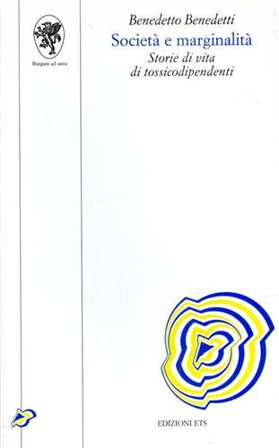 Società e marginalità. Storie di vita di tossicodipendenti.