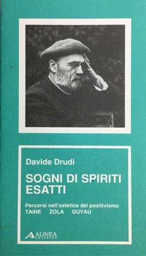 Sogni di spiriti esatti. Percorsi nell'estetica del positivismo: Taine, Zola, …
