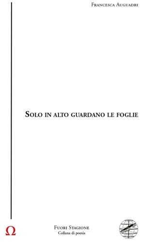 Solo in alto guardano le foglie.