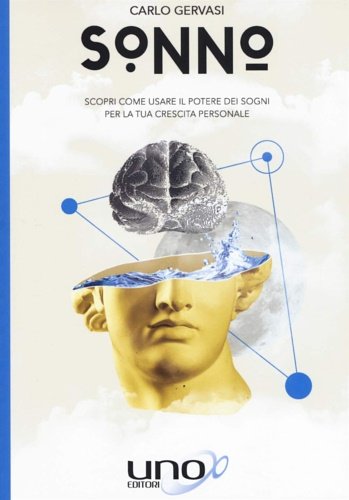 Sonno. Scopri come usare il potere dei sogni per la …