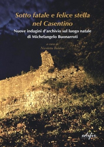 Sotto Fatale e Felice Stella nel Casentino. Nuove indagini d'archivio …