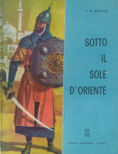 Sotto il sole d'Oriente. B. Odorico da Pordenone.