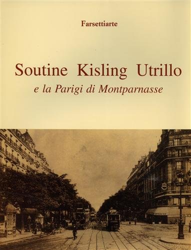 Soutine Kisling Utrillo e la Parigi di Montparnasse. Introduz.di Osvaldo …