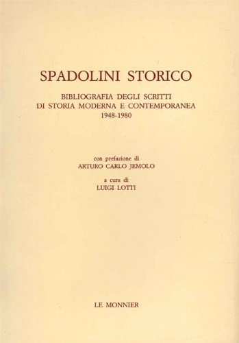 Spadolini storico. Bibliografia degli scritti di storia moderna e contemporanea …