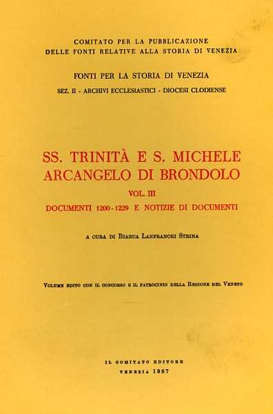 SS.Trinità e S.Michele Arcangelo di Brondolo. Vol.III: Documenti 1200-1229 e …