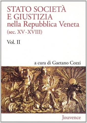 Stato, società e giustizia nella Repubblica Veneta, sec. XV-XVIII. Volume …