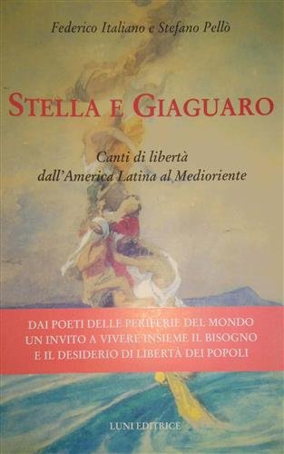 Stella e Giaguaro. Canti di libertà dall'America Latina al Medioriente.